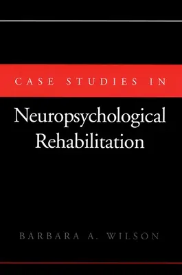 Casos prácticos de rehabilitación neuropsicológica - Case Studies in Neuropsychological Rehabilitation