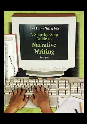 Guía paso a paso de la escritura narrativa - A Step-By-Step Guide to Narrative Writing