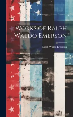 Obras de Ralph Waldo Emerson - Works of Ralph Waldo Emerson