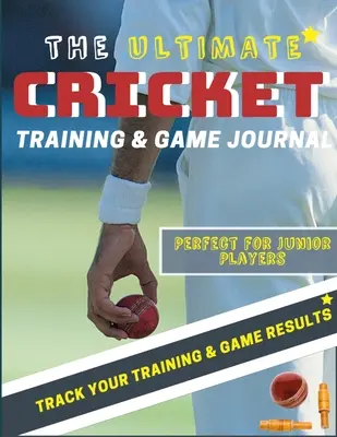 El mejor diario de entrenamiento y juego de críquet: Registro y seguimiento de su juego de entrenamiento y el rendimiento de la temporada: Perfecto para niños y adolescentes: 8,5 x 11 pulgadas - The Ultimate Cricket Training and Game Journal: Record and Track Your Training Game and Season Performance: Perfect for Kids and Teen's: 8.5 x 11-inch