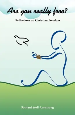 ¿Eres realmente libre? Reflexiones sobre la libertad cristiana - Are You Really Free?: Reflections on Christian Freedom