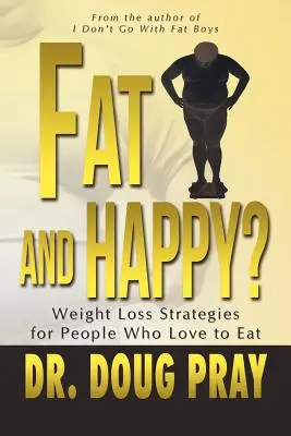 ¿Gordo y feliz? Estrategias de pérdida de peso para personas a las que les encanta comer - Fat and Happy? Weight Loss Strategies for People Who Love to Eat