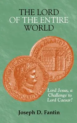 El Señor de Todo el Mundo: Señor Jesús, ¿un desafío al Señor César? - The Lord of the Entire World: Lord Jesus, a Challenge to Lord Caesar?
