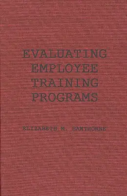 Evaluación de los programas de formación de empleados: Una guía basada en la investigación para directores de recursos humanos - Evaluating Employee Training Programs: A Research-Based Guide for Human Resources Managers