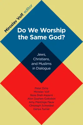 ¿Adoramos al mismo Dios? Judíos, cristianos y musulmanes en diálogo - Do We Worship the Same God?: Jews, Christians, and Muslims in Dialogue