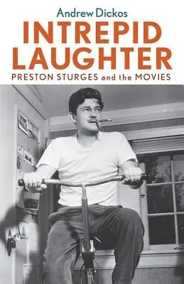 La risa intrépida: Preston Sturges y el cine - Intrepid Laughter: Preston Sturges and the Movies