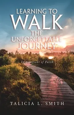 Aprender a recorrer el camino inolvidable: Inspiraciones de fe - Learning to Walk the Unforgettable Journey: Inspirations of Faith