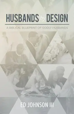 Maridos a propósito: Un modelo bíblico de maridos piadosos - Husbands by Design: A Biblical Blueprint of Godly Husbands