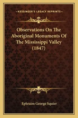 Observaciones sobre los monumentos aborígenes del valle del Mississippi (1847) - Observations On The Aboriginal Monuments Of The Mississippi Valley (1847)