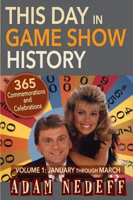 This Day in Game Show History- 365 Conmemoraciones y Celebraciones, Vol. 1: Enero a Marzo - This Day in Game Show History- 365 Commemorations and Celebrations, Vol. 1: January Through March