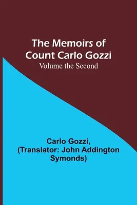 Memorias del Conde Carlo Gozzi; Volumen II - The Memoirs of Count Carlo Gozzi; Volume the Second