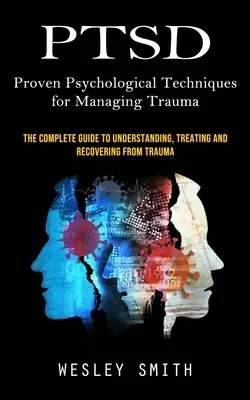 TEPT: Técnicas psicológicas probadas para controlar el trauma (La guía completa para entender, tratar y recuperarse de los traumas). - Ptsd: Proven Psychological Techniques for Managing Trauma (The Complete Guide to Understanding, Treating and Recovering From