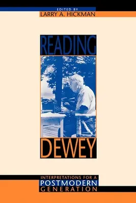 Leer a Dewey: interpretaciones para una generación posmoderna - Reading Dewey: Interpretations for a Postmodern Generation
