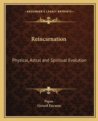 La Reencarnación: Evolución Física, Astral y Espiritual - Reincarnation: Physical, Astral and Spiritual Evolution