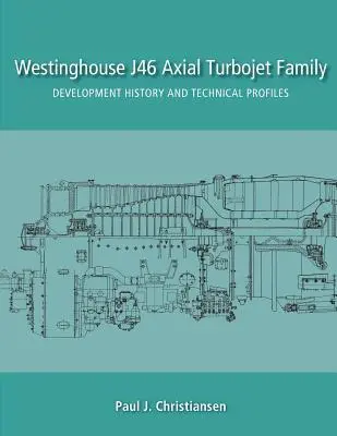 Familia de turborreactores axiales J46 de Westinghouse: Historia del desarrollo y perfiles técnicos - Westinghouse J46 Axial Turbojet Family: Development History and Technical Profiles