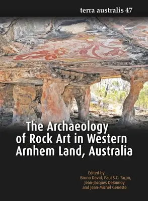 La arqueología del arte rupestre en Arnhem Land Occidental, Australia - The Archaeology of Rock Art in Western Arnhem Land, Australia