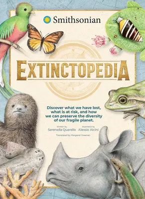 Extinctopedia: Descubra lo que hemos perdido, lo que está en peligro y cómo podemos preservar la diversidad de nuestro frágil planeta - Extinctopedia: Discover What We Have Lost, What Is at Risk, and How We Can Preserve the Diversity of Our Fragile Planet