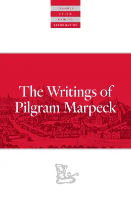 Escritos de Pilgram Marpeck - Writings of Pilgram Marpeck