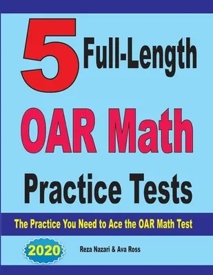 5 exámenes completos de práctica de matemáticas OAR: La práctica que necesita para Ace la prueba de matemáticas OAR - 5 Full-Length OAR Math Practice Tests: The Practice You Need to Ace the OAR Math Test