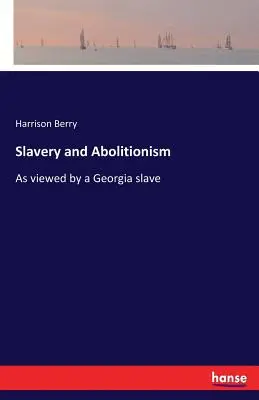 Esclavitud y abolicionismo: Tal y como los vio un esclavo de Georgia - Slavery and Abolitionism: As viewed by a Georgia slave