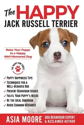 El Jack Russell Terrier feliz: Cómo educar a su cachorro para que sea un perro feliz y educado (Happy Paw Series) - The Happy Jack Russell Terrier: Raise Your Puppy to a Happy, Well-Mannered Dog (Happy Paw Series)