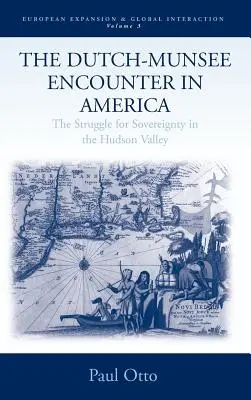 El encuentro holandés-munsee en América: La lucha por la soberanía en el valle del Hudson - The Dutch-Munsee Encounter in America: The Struggle for Sovereignty in the Hudson Valley