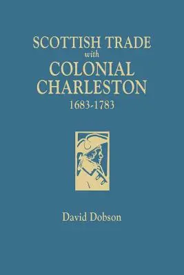 El comercio escocés con la Charleston colonial, 1683-1783 - Scottish Trade with Colonial Charleston, 1683-1783