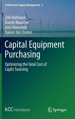 Compras de bienes de equipo: Optimización del coste total de la adquisición de bienes de equipo - Capital Equipment Purchasing: Optimizing the Total Cost of Capex Sourcing