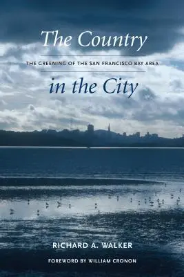 El campo en la ciudad: La ecologización de la bahía de San Francisco - The Country in the City: The Greening of the San Francisco Bay Area