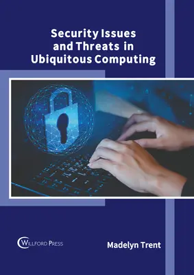 Problemas y amenazas de seguridad en la informática ubicua - Security Issues and Threats in Ubiquitous Computing