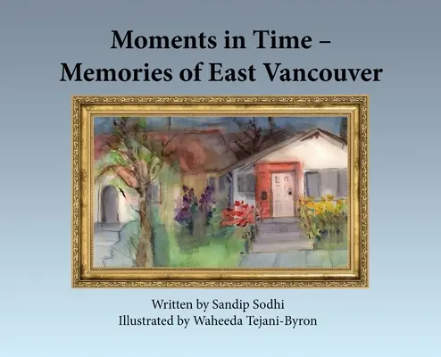 Momentos en el tiempo - Recuerdos de Vancouver Este - Moments in Time - Memories of East Vancouver