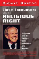 Encuentros cercanos con la derecha religiosa: Viajes a la zona crepuscular de la religión y la política - Close Encounters With the Religious Right: Journeys into the Twilight Zone of Religion and Politics