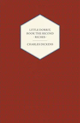 Little Dorrit, Libro Segundo - Riqueza - Little Dorrit, Book the Second - Riches