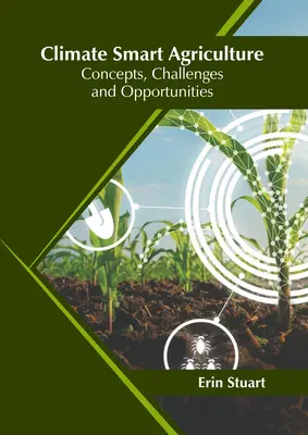 Agricultura climáticamente inteligente: Conceptos, retos y oportunidades - Climate Smart Agriculture: Concepts, Challenges and Opportunities