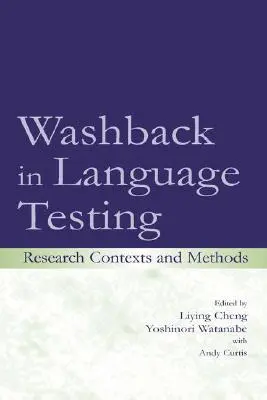 Washback in Language Testing: Contextos y métodos de investigación - Washback in Language Testing: Research Contexts and Methods