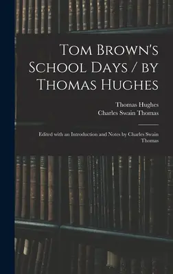 Tom Brown's School Days / por Thomas Hughes; editado con una introducción y notas de Charles Swain Thomas - Tom Brown's School Days / by Thomas Hughes; Edited With an Introduction and Notes by Charles Swain Thomas