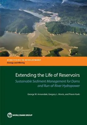 Prolongar la vida de los embalses: Gestión sostenible de sedimentos en presas y centrales hidroeléctricas de pasada - Extending the Life of Reservoirs: Sustainable Sediment Management for Run-Of-River Hydropower and Dams