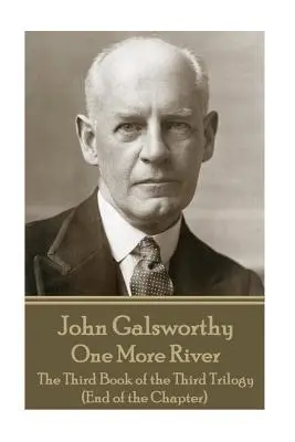 John Galsworthy - Un Río Más: El Tercer Libro de la Tercera Trilogía (Fin del Capítulo) - John Galsworthy - One More River: The Third Book of the Third Trilogy (End of the Chapter)