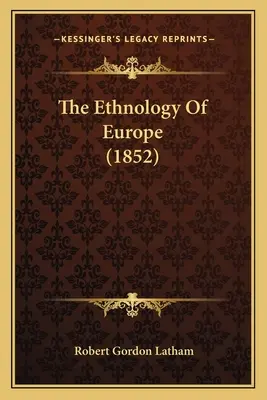 La etnología de Europa (1852) - The Ethnology Of Europe (1852)