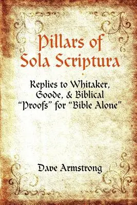 Pilares de la Sola Scriptura: Respuestas a Whitaker, Goode, y Pruebas Bíblicas