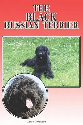 El Terrier Ruso Negro: Una guía completa y exhaustiva para principiantes: Compra, Propiedad, Salud, Peluquería, Adiestramiento, Obediencia, Comprensión - The Black Russian Terrier: A Complete and Comprehensive Beginners Guide To: Buying, Owning, Health, Grooming, Training, Obedience, Understanding