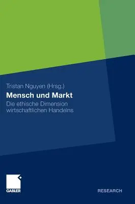 Hombre y mercado: Die Ethische Dimension Wirtschaftlichen Handelns - Mensch Und Markt: Die Ethische Dimension Wirtschaftlichen Handelns