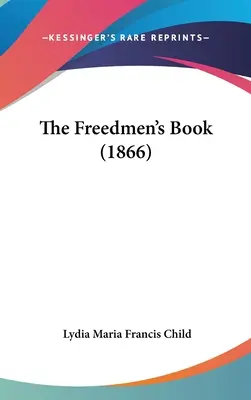 El libro de los libertos (1866) - The Freedmen's Book (1866)