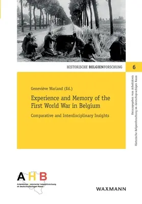 Experiencia y memoria de la Primera Guerra Mundial en Bélgica: Perspectivas comparativas e interdisciplinares - Experience and Memory of the First World War in Belgium: Comparative and Interdisciplinary Insights