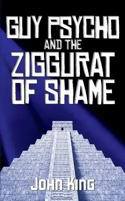 Guy Psycho y el zigurat de la vergüenza - Guy Psycho and the Ziggurat of Shame