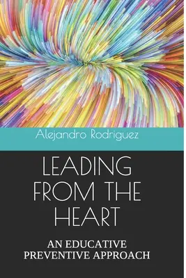 Dirigir con el corazón: Un enfoque educativo preventivo - Leading from the Heart: An Educative Preventive Approach