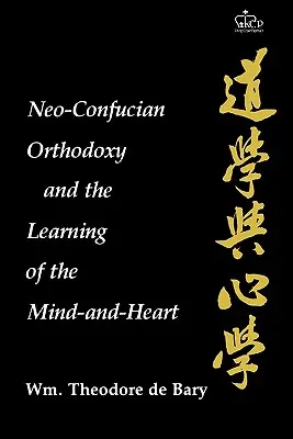 La ortodoxia neoconfuciana y el aprendizaje de la mente y el corazón - Neo-Confucian Orthodoxy and the Learning of the Mind-And-Heart