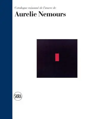 Aurlie Nemours: Catálogo razonado - Aurlie Nemours: Catalogue Raisonne