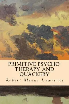 Psicoterapia primitiva y curanderismo - Primitive Psycho-Therapy and Quackery