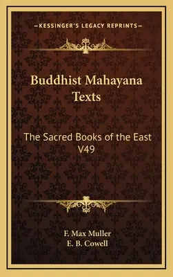 Textos Budistas Mahayana: Los Libros Sagrados de Oriente V49 - Buddhist Mahayana Texts: The Sacred Books of the East V49